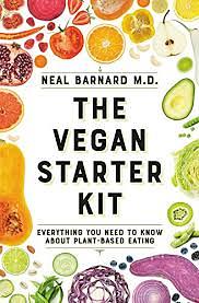 The Vegan Starter Kit by Neal D. Barnard