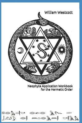 Neophyte Application Workbook for the Hermetic Order by William Wynn Westcott