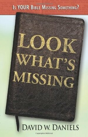 Look What's Missing by David W. Daniels
