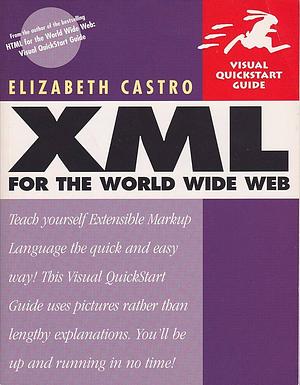 XML for the World Wide Web by Elizabeth Castro