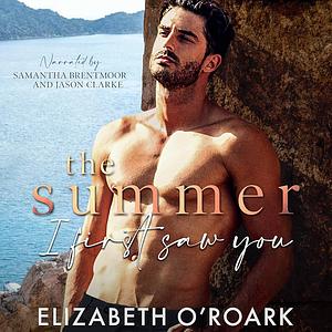 The Summer I First Saw You by Elizabeth O'Roark