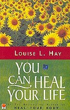 You Can Heal Your Life by Louise L. Hay