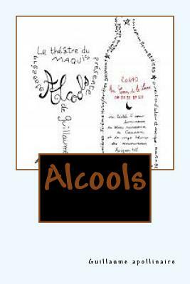 Alcools by Guillaume Apollinaire