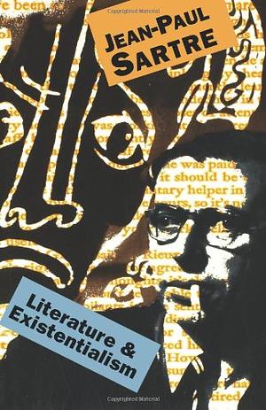 Literature &amp; Existentialism by Jean-Paul Sartre