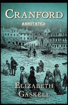 cranford by elizabeth cleghorn gaskell Annotated by Elizabeth Gaskell