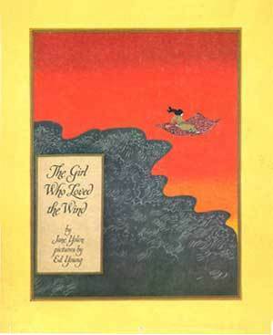 The Girl Who Loved the Wind by Jane Yolen, Ed Young