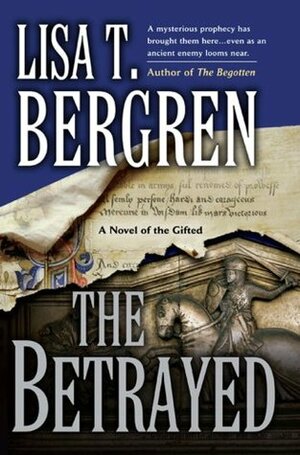 The Betrayed by Lisa T. Bergren
