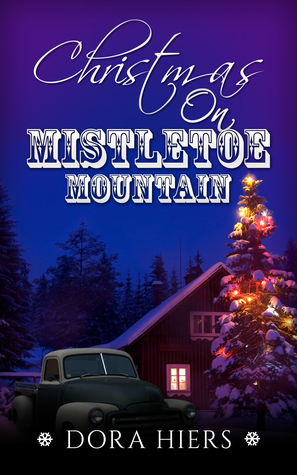 Christmas on Mistletoe Mountain (Grace Nest, #1) by Dora Hiers