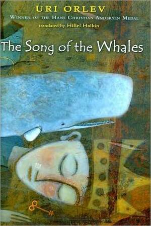 The Song of the Whales by Uri Orlev, Hillel Halkin