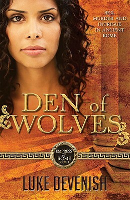 Den of Wolves: Empress of Rome Book 1 by Luke Devenish