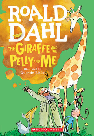 The Giraffe And The Pelly And Me by Roald Dahl