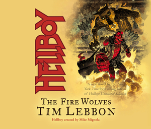 Hellboy: The Fire Wolves by Tim Lebbon