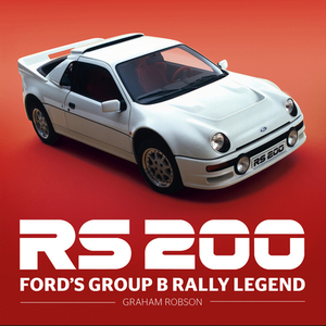 Rs200 - Ford's Group B Rally Legend by Graham Robson