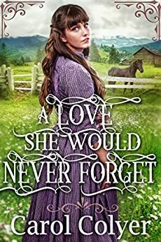 A Love She Would Never Forget by Carol Colyer