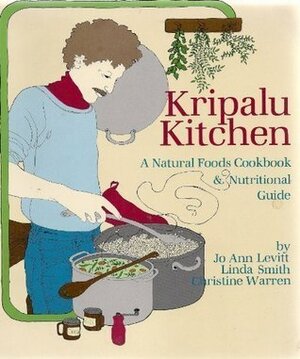 Kripalu Kitchen: A Natural Foods Cookbook & Nutritional Guide by JoAnn Levitt, Christine Warren, Linda Smith