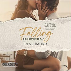 Falling the Old Fashioned Way by Irene Bahrd