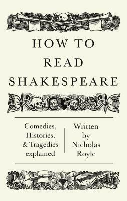 How to Read Shakespeare by Nicholas Royle