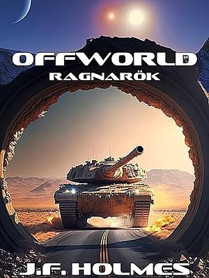 Off World: Ragnarok by J.F. Holmes, J.F. Holmes