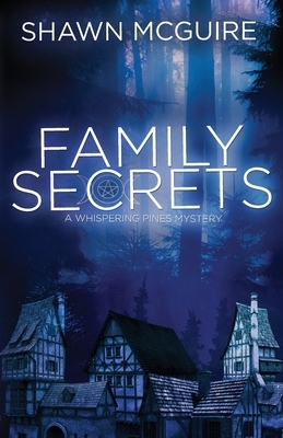 Family Secrets: A Whispering Pines Mystery by Shawn McGuire