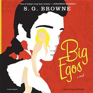 Big Egos by S. G. Browne