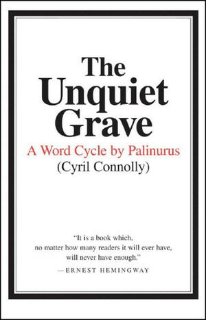 The Unquiet Grave: A Word Cycle by Palinurus by Cyril Connolly