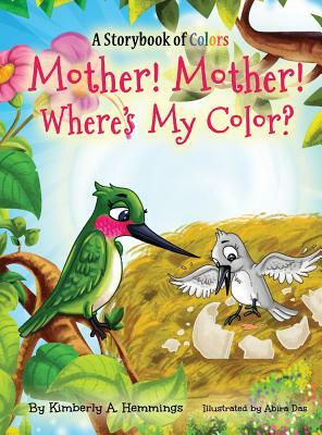 Mother! Mother! Where's My Color? by Kimberly a. Hemmings