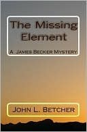The Missing Element by John L. Betcher