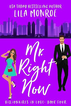 Mr. Right Now by Lila Monroe