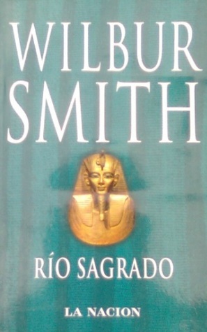 Río sagrado by Wilbur Smith