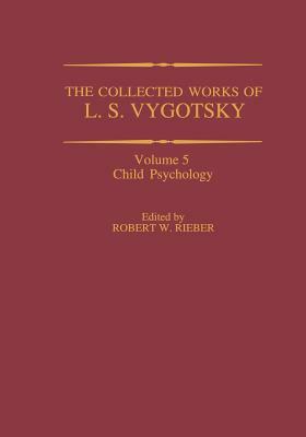The Collected Works of L. S. Vygotsky: Child Psychology by 
