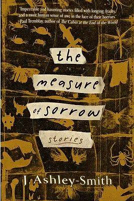 The Measure of Sorrow: Stories by J. Ashley-Smith