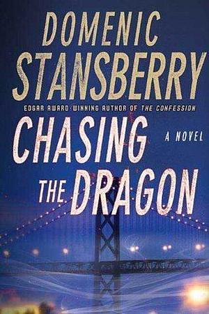 Chasing the Dragon: A Novel by Domenic Stansberry, Domenic Stansberry