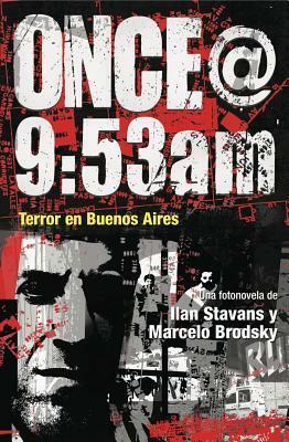Once@9: 53am: Terror En Buenos Aires by Marcelo Brodsky, Ilan Stavans