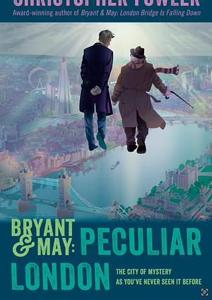 Bryant & May: Peculiar London by Christopher Fowler, Christopher Fowler