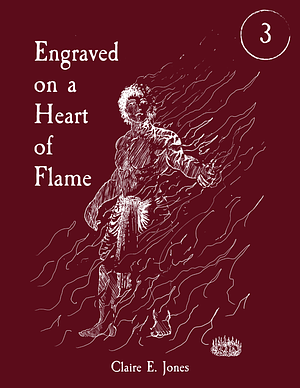 Engraved on a Heart of Flame by Claire E. Jones