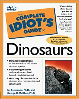 The Complete Idiot's Guide to Dinosaurs by Jay Stevenson