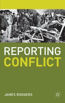 Reporting Conflict by James Rodgers