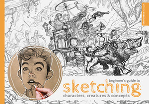 Beginner's Guide to Sketching: Characters, Creatures and Concepts by 3dtotal Publishing