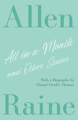 All in a Month and Other Stories: With a Biography by Daniel Lleufer Thomas by Allen Raine