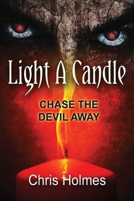Light a Candle: Chase the Devil Away by Chris Holmes