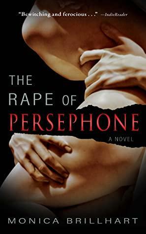 The Rape of Persephone by Monica Brillhart, Monica Brillhart