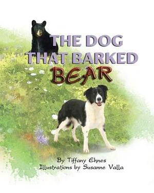 The Dog That Barked Bear by Tiffany Ehnes