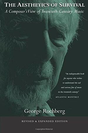 The Aesthetics of Survival: A Composer's View of Twentieth-Century ...