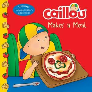 Caillou Makes a Meal by Anne Paradis