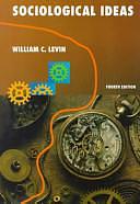 Sociological Ideas: Concepts and Applications by William C. Levin