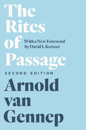 The Rites of Passage, Second Edition by Gabrielle L. Caffee, Monika B. Vizedom, David I. Kertzer, Arnold van Gennep