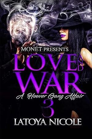 Love and War 3: A Hoover Gang Affair by Latoya Nicole