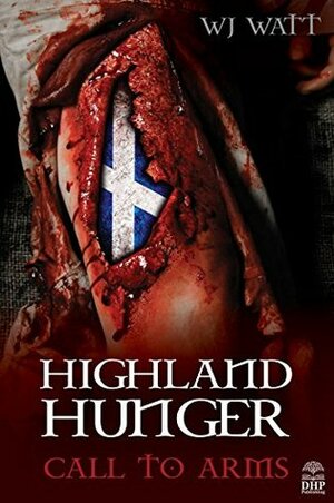 Call To Arms (Highland Hunger #1) by W.J. Watt