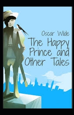 The Happy Prince and Other Tales Illustrated by Oscar Wilde