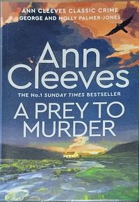 A Prey to Murder: A George and Molly Palmer-Jones Mystery, Book Four by Ann Cleeves